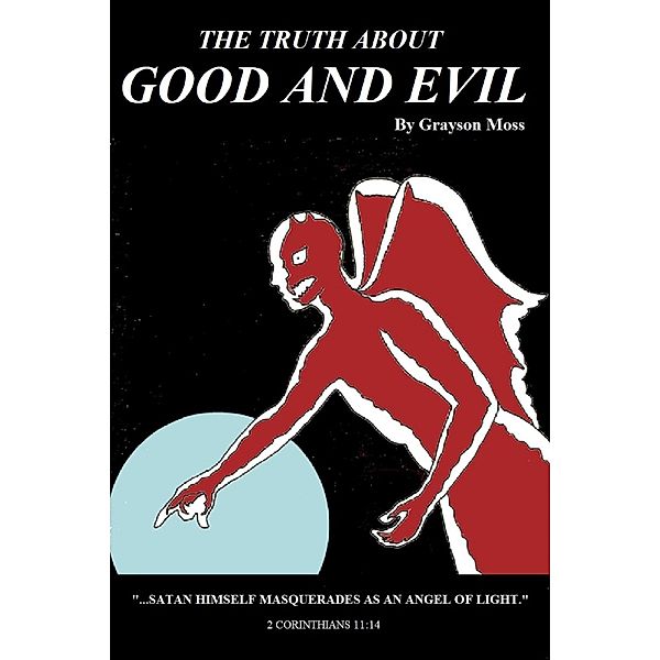 Truth About Good and Evil, Grayson Moss