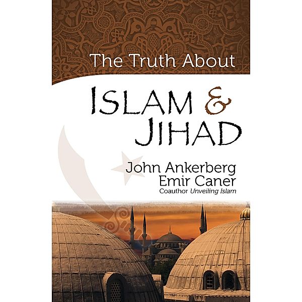 Truth About Islam and Jihad / Harvest House Publishers, John Ankerberg