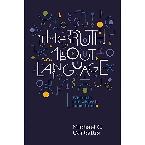 Truth About Language, Michael C Corballis