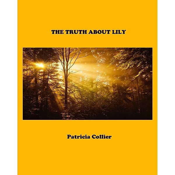 Truth About Lily, Patricia Collier