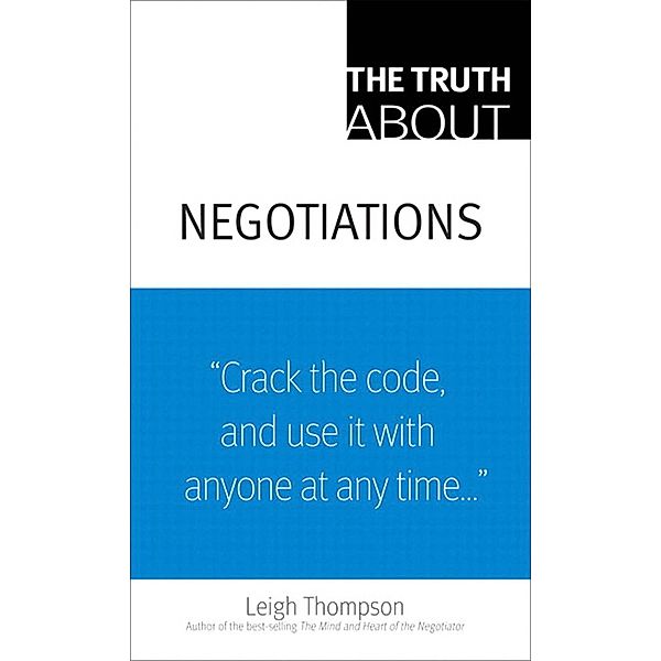 Truth About Negotiations, The, Leigh L. Thompson