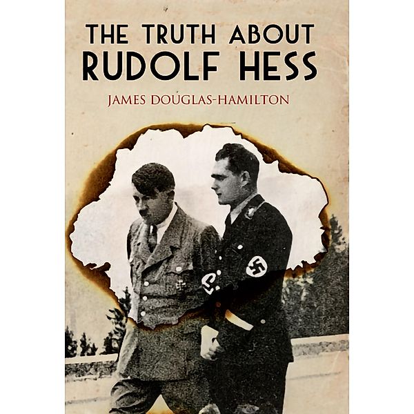 Truth About Rudolf Hess, James Douglas-Hamilton