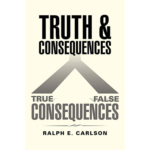 Truth and Consequences, Ralph E. Carlson