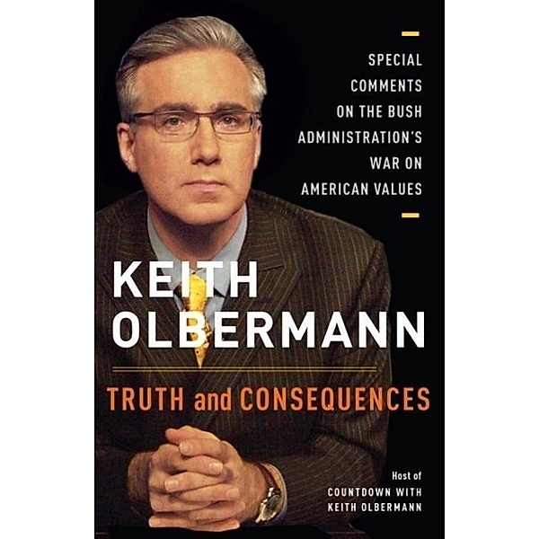 Truth and Consequences, Keith Olbermann