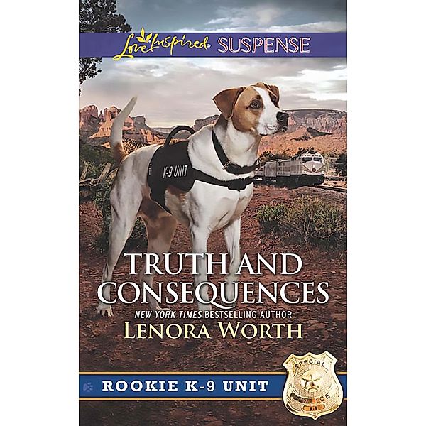 Truth And Consequences (Mills & Boon Love Inspired Suspense) (Rookie K-9 Unit, Book 2) / Mills & Boon Love Inspired Suspense, Lenora Worth