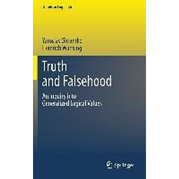 Truth and Falsehood / Trends in Logic Bd.36, Yaroslav Shramko, Heinrich Wansing