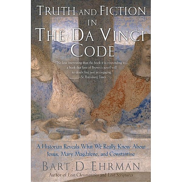 Truth and Fiction in The Da Vinci Code, Bart D. Ehrman