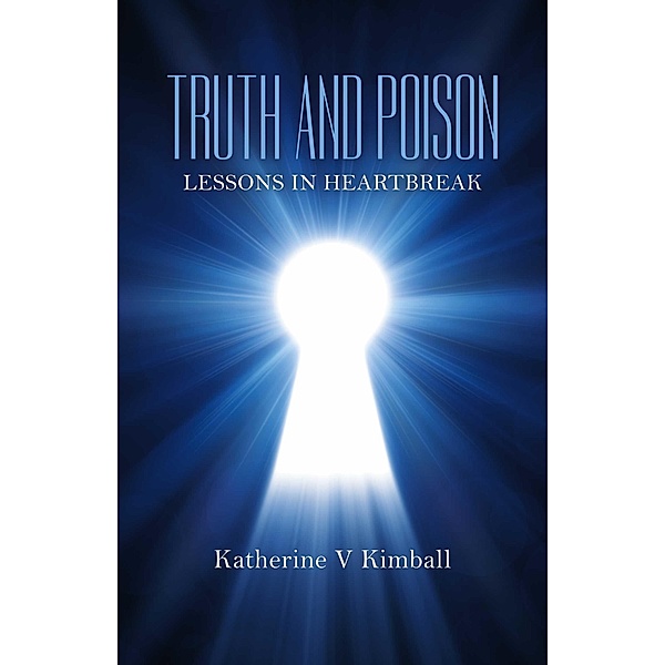 Truth and Poison, Katherine V Kimball