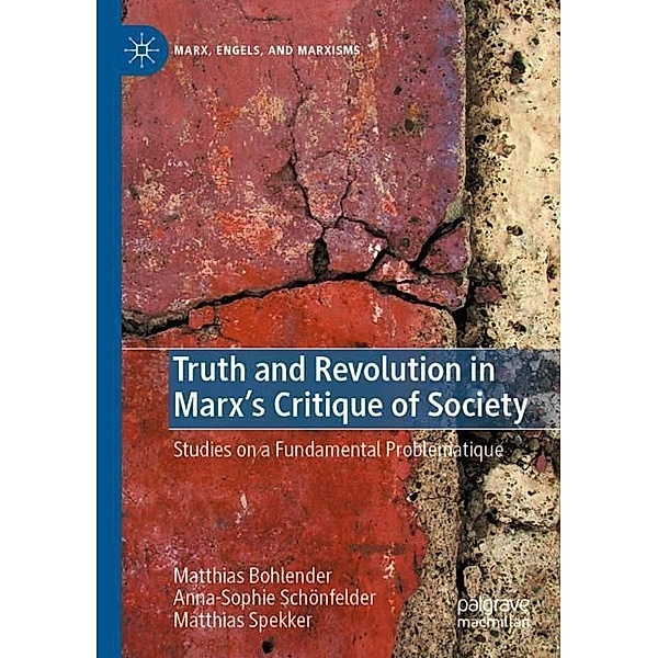 Truth and Revolution in Marx's Critique of Society, Matthias Bohlender, Anna-Sophie Schönfelder, Matthias Spekker