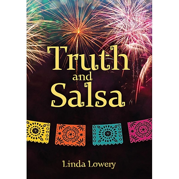 Truth and Salsa, Linda Lowery