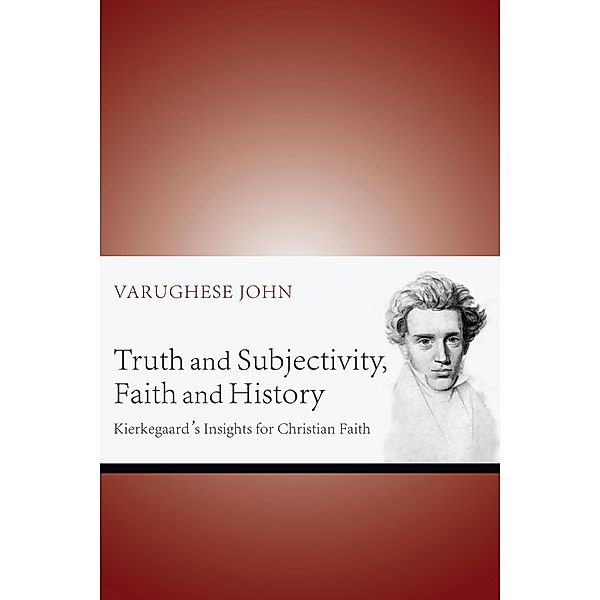 Truth and Subjectivity, Faith and History, Varughese John