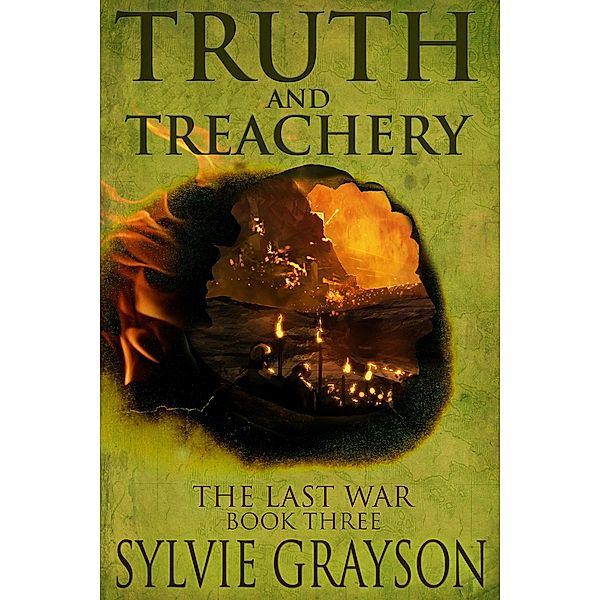 Truth and Treachery, The Last War: Book Three / The Last War, Sylvie Grayson