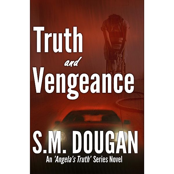 Truth and Vengeance, S. M. Dougan