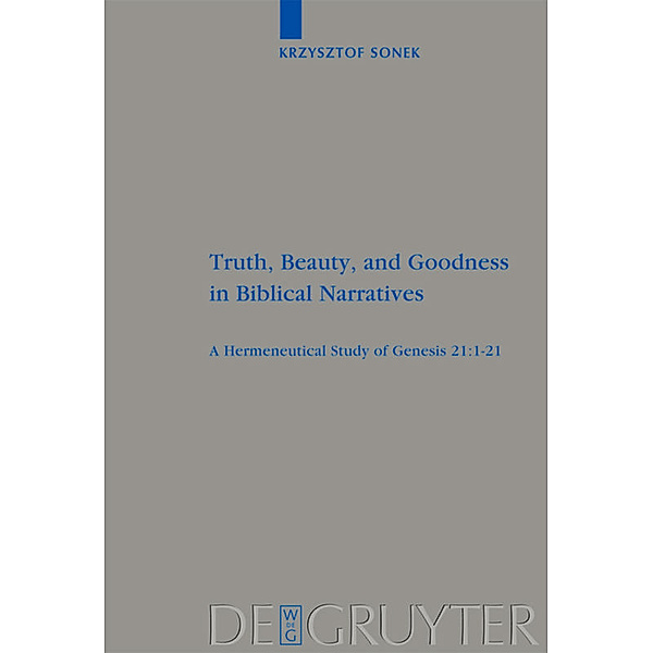 Truth, Beauty, and Goodness in Biblical Narratives, Kris Sonek