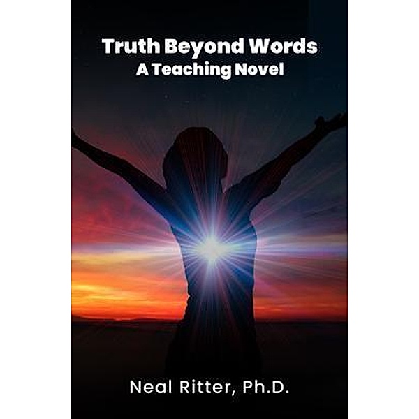 Truth Beyond Words A Teaching Novel, Neal Ritter