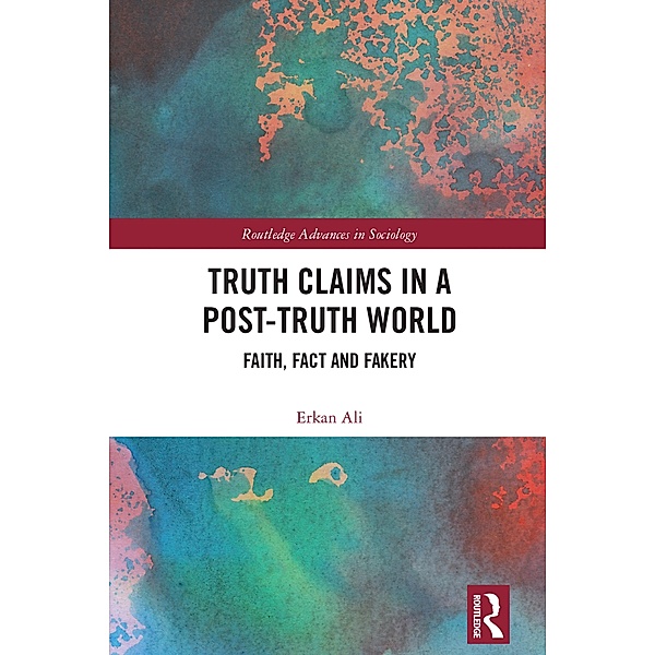 Truth Claims in a Post-Truth World, Erkan Ali
