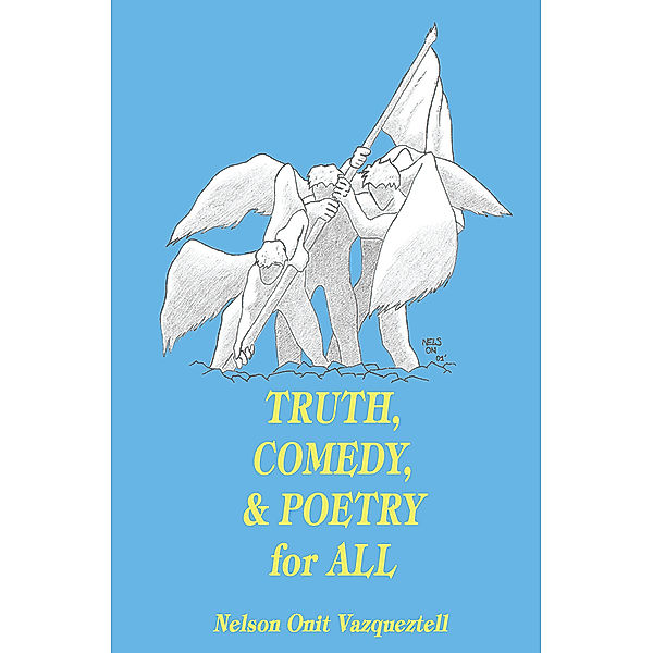 Truth, Comedy & Poetry for All, Nelson Onit Vazqueztell