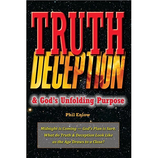 Truth, Deception & God's Unfolding Purpose / Revival Waves of Glory Books & Publishing, Phil Enlow