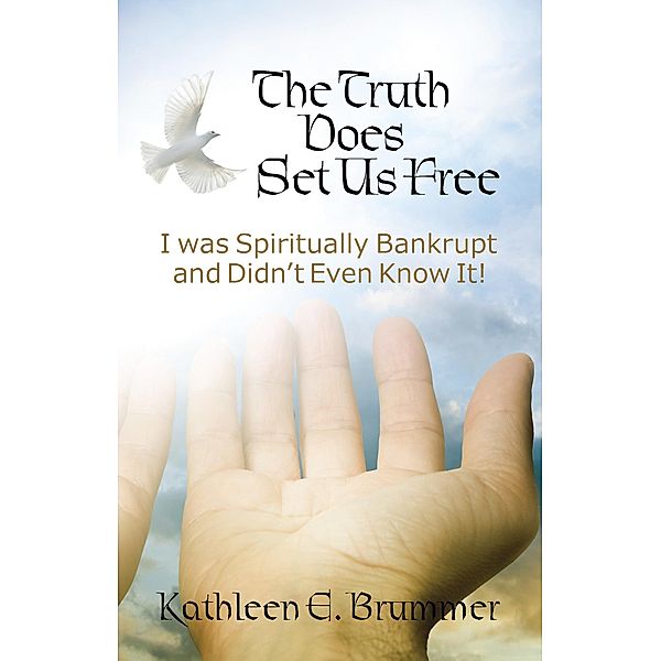 Truth Does Set Us Free / Inspiring Voices, Kathleen E. Brummer
