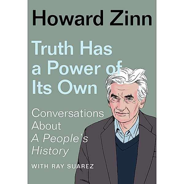 Truth Has a Power of Its Own, Howard Zinn