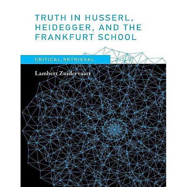 Truth in Husserl, Heidegger, and the Frankfurt School, Lambert Zuidervaart