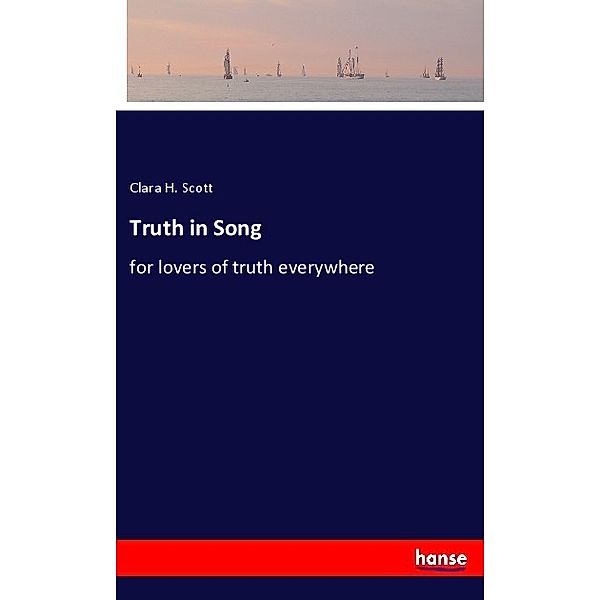 Truth in Song, Clara H. Scott