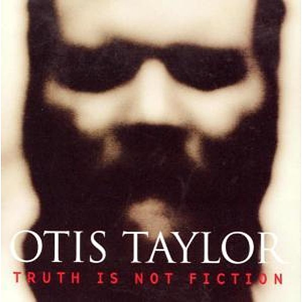Truth Is Not Fiction, Otis Taylor