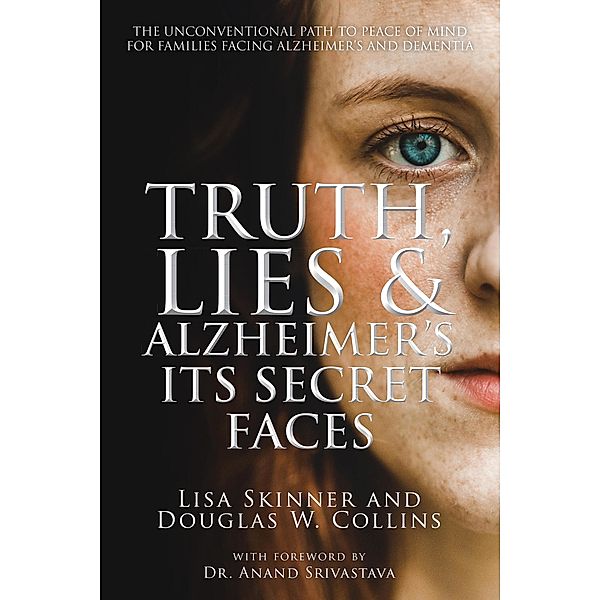 Truth, Lies & Alzheimer's, Lisa Skinner, Douglas W. Collins