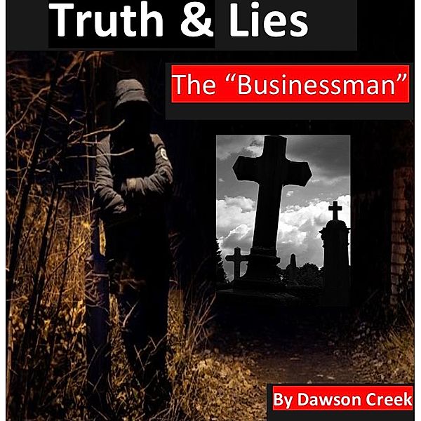 Truth & Lies,  The Businessman, Dawson Creek