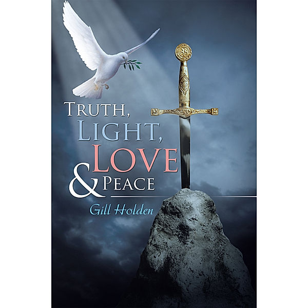 Truth, Light, Love & Peace, Gill Holden