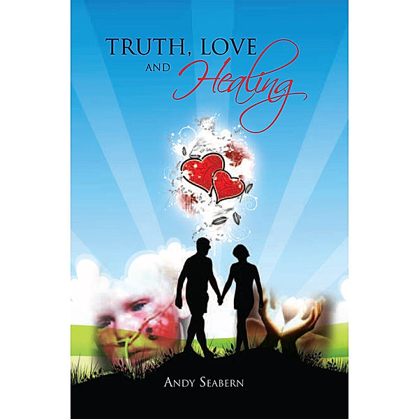 Truth, Love and Healing, Andy Seabern