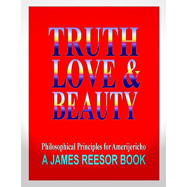 Truth, Love & Beauty, James Reesor