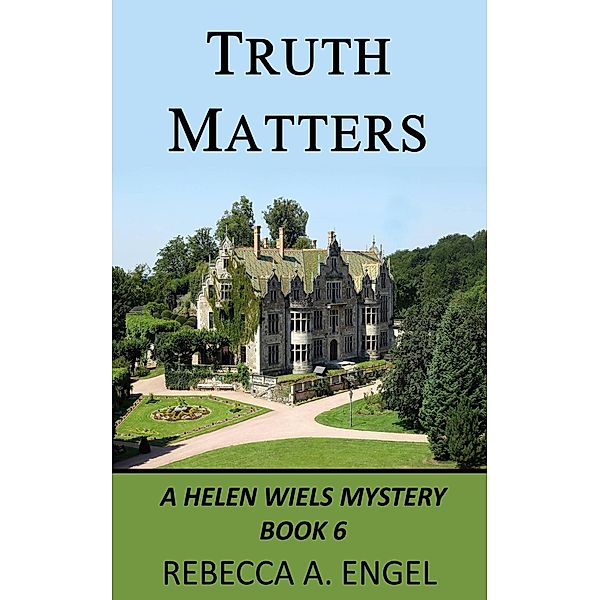 Truth Matters (A Helen Wiels Mystery, #6) / A Helen Wiels Mystery, Rebecca A. Engel