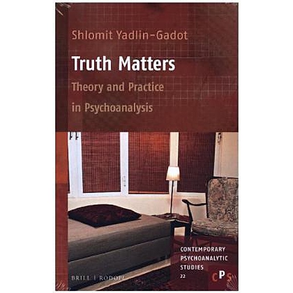 Truth Matters: Theory and Practice in Psychoanalysis, Shlomit Yadlin-Gadot