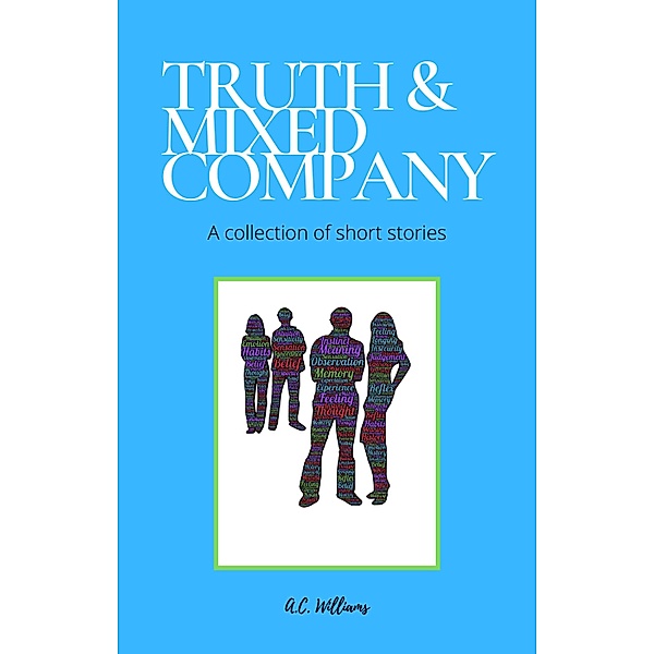 Truth & Mixed Company, A. C Williams