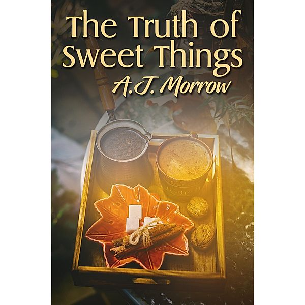 Truth of Sweet Things / JMS Books LLC, A. J. Morrow