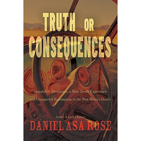Truth or Consequences, Daniel Asa Rose