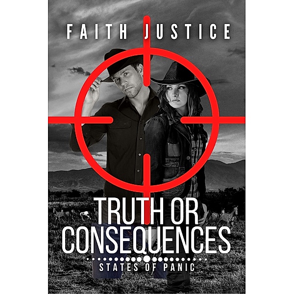 Truth or Consequences (States of Panic, #1) / States of Panic, Faith Justice