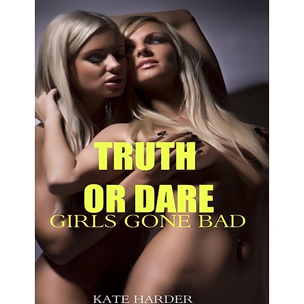 Truth or Dare: Girls Gone Bad, Kate Harder