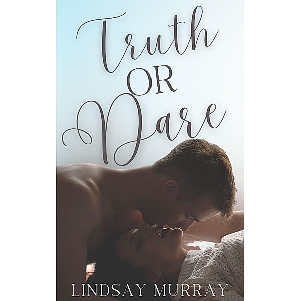 Truth or Dare (Standalone Sweets) / Standalone Sweets, Lindsay Murray