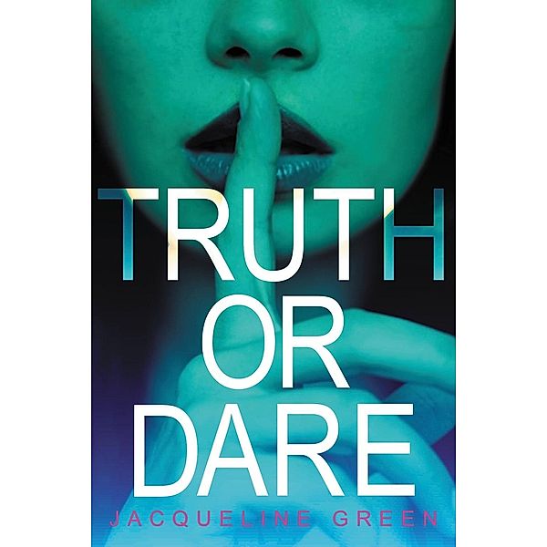 Truth or Dare / Truth or Dare Bd.1, Jacqueline Green