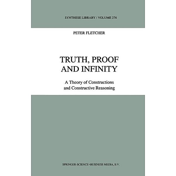 Truth, Proof and Infinity / Synthese Library Bd.276, P. Fletcher