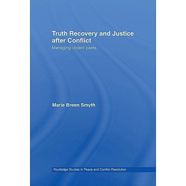 Truth Recovery and Justice after Conflict, Marie Breen Smyth