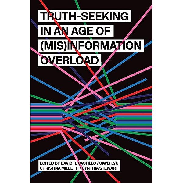 Truth-Seeking in an Age of (Mis)Information Overload / SUNY series, Humanities to the Rescue