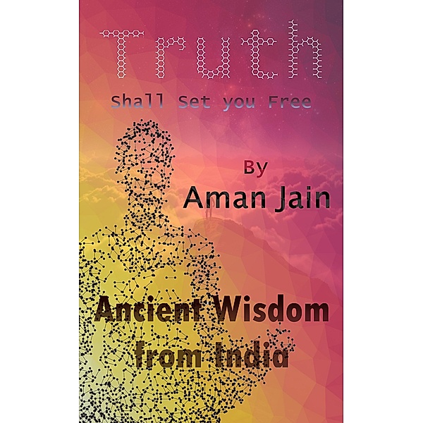 Truth: Shall Set You Free, Aman Jain