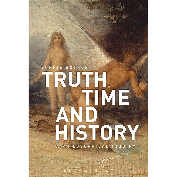 Truth, Time and History: A Philosophical Inquiry, Sophie Botros
