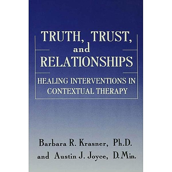 Truth, Trust And Relationships, Barbara R. Krasner, Austin J. Joyce