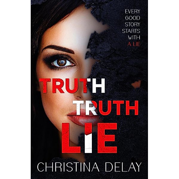 Truth Truth Lie (Twisted Texas Series) / Twisted Texas Series, Christina Delay