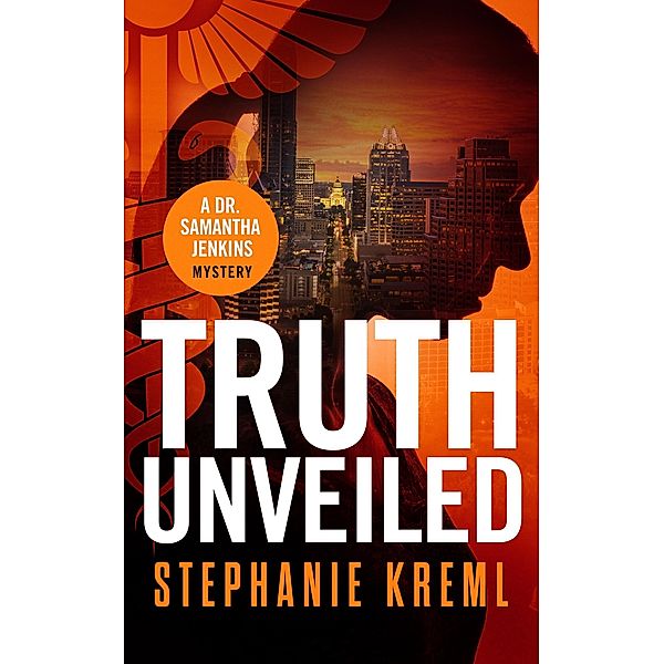 Truth Unveiled (Dr. Samantha Jenkins Mysteries, #1) / Dr. Samantha Jenkins Mysteries, Stephanie Kreml