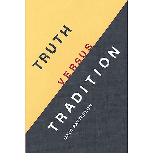 Truth Versus Tradition, Dave Patterson